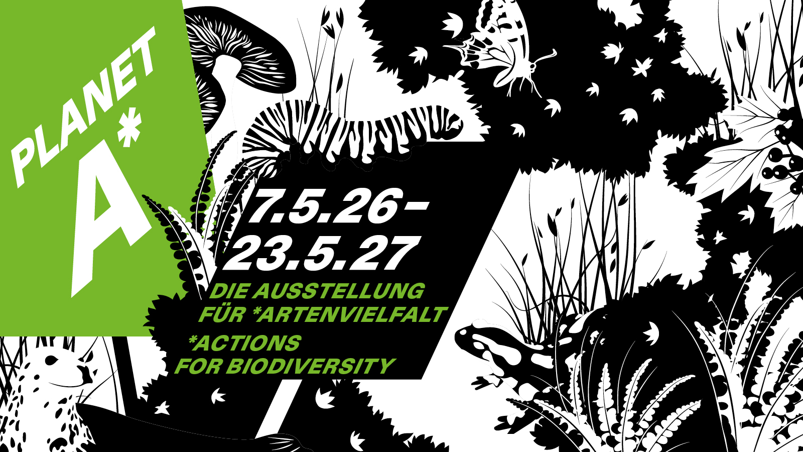 PLANET A* Die Ausstellung für *Artenvielfalt