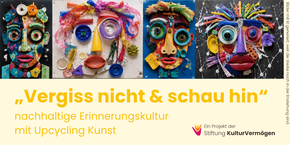 „Vergiss nicht & schau hin“ – nachhaltige Erinnerungskultur mit Upcycling Kunst